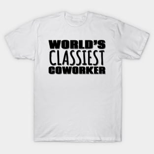 World's Classiest Coworker T-Shirt